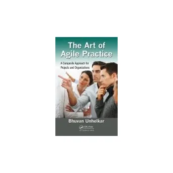 Populárně naučná literatura pro dospělé Art of Agile Practice - Unhelkar, Bhuvan (Consultant, Wahroonga, Australia)