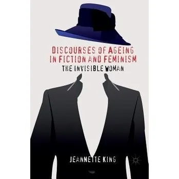 Učebnice Discourses of Ageing in Fiction and Feminism - King, J.