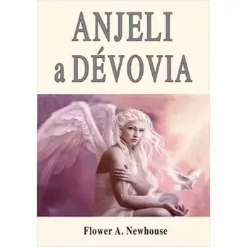 Anjeli a dévovia (Flower Newhouse,, 2017)