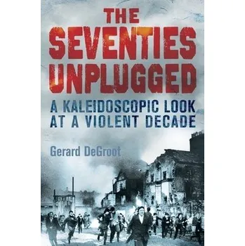 Populárně naučná literatura pro dospělé Seventies Unplugged - DeGroot, Gerard