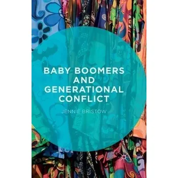 Učebnice Baby Boomers and Generational Conflict - Bristow, Jennie