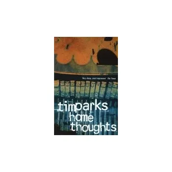 Home Thoughts - Parks, Tim