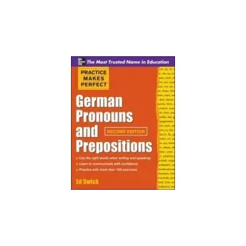 Kniha Practice Makes Perfect German Pronouns and Prepositions, Second Edition - Swick, Ed