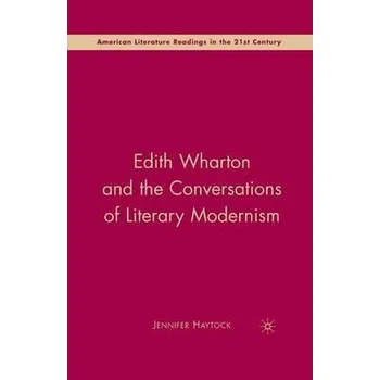 Učebnice Edith Wharton and the Conversations of Literary Modernism - Haytock, J.