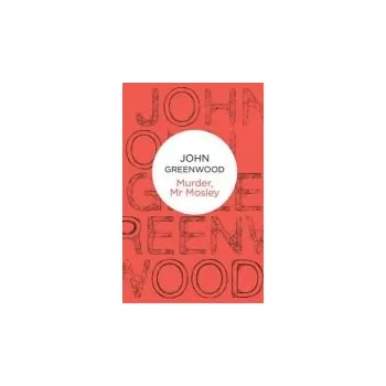 Beletrie pro dospělé Murder, Mr Mosley - Greenwood, John