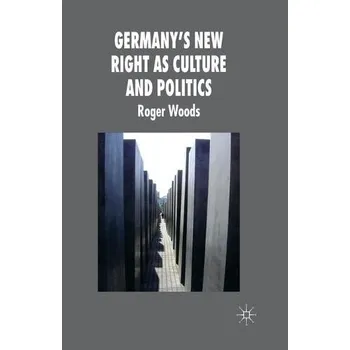 Učebnice Germany's New Right as Culture and Politics - Woods, R.
