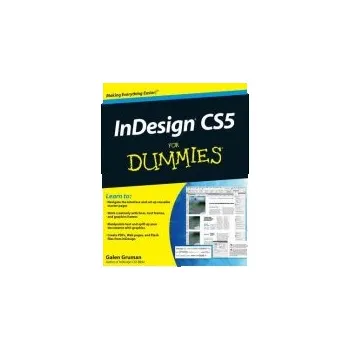 InDesign CS5 For Dummies - Gruman, Galen (The Zango Group, San Francisco, CA)