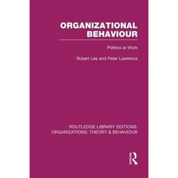 Organizational Behaviour (RLE: Organizations) - Lee, Robert a Lawrence, Peter