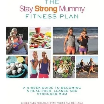 Populárně naučná literatura pro dospělé Stay Strong Mummy Fitness Plan - Welman, Kimberley a Reihana, Victoria