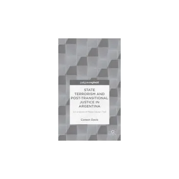 Učebnice State Terrorism and Post-transitional Justice in Argentina: An Analysis of Mega Cause I Trial - Davis, C.