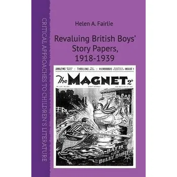 Kniha Revaluing British Boys' Story Papers, 1918-1939 - Fairlie, H. A