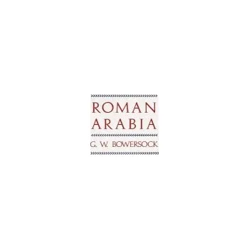 Populárně naučná literatura pro dospělé Roman Arabia - Bowersock, G. W.