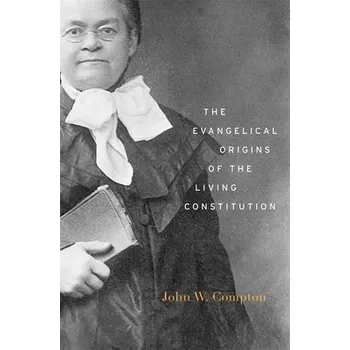 Evangelical Origins of the Living Constitution - Compton, John W.