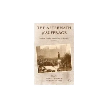 Učebnice Aftermath of Suffrage - Gottlieb, Julie V. a Toye, Richard