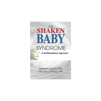 Shaken Baby Syndrome - Palusci, Vincent J. a Lazoritz, Stephen