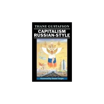 Capitalism Russian-Style - Gustafson, Thane (Georgetown University, Washington DC)