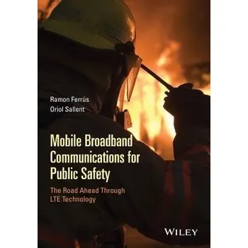 Mobile Broadband Communications for Public Safety - Ferrus, Ramon a Sallent, Oriol