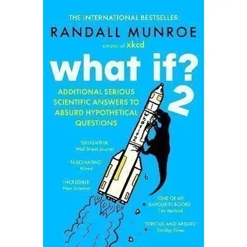 What If?2: Additional Serious Scientific Answers to Absurd Hypothetical Questions - Munroe Randall