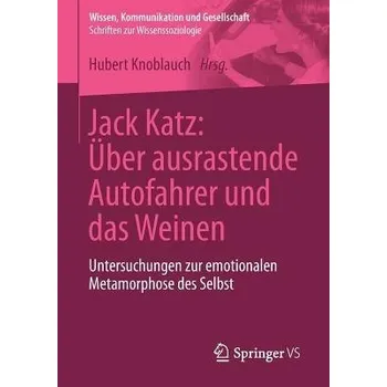 Jack Katz: Uber ausrastende Autofahrer und das Weinen