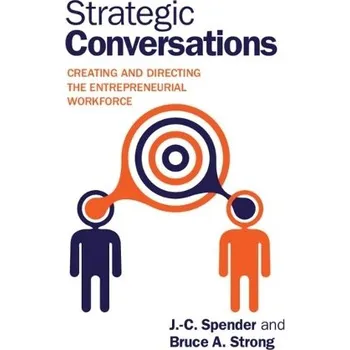 Strategic Conversations - Spender, J.-C. a Strong, Bruce A.