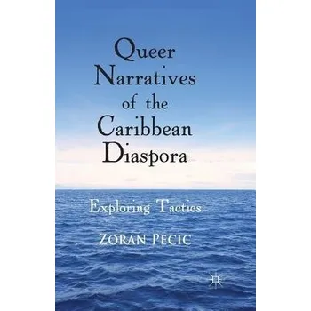 Učebnice Queer Narratives of the Caribbean Diaspora - Pecic, Z.