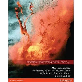 Učebnice Macroeconomics: Principles, Applications, and Tools - O'Sullivan, Arthur a Perez, Stephen a Sheffrin, Steven