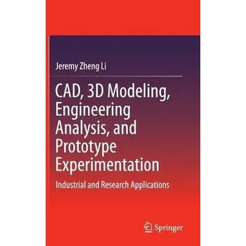 Technika CAD, 3D Modeling, Engineering Analysis, and Prototype Experimentation - Zheng Li, Jeremy