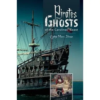 Cestování Pirates and Ghosts of the Carolinas' Coast - Brown, Cynthia Moore