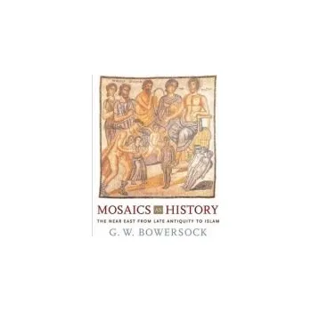 Populárně naučná literatura pro dospělé Mosaics as History - Bowersock, G. W.