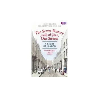 Kniha Secret History of Our Streets: London - Bullman, Joseph a Hegarty, Neil a Hill, Brian