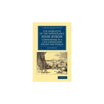 Narrative of the Honourable John Byron, Commodore in a Late Expedition round the World - Byron, John