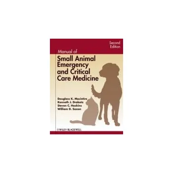 Manual of Small Animal Emergency and Critical Care Medicine - Macintire, Douglass K. (Auburn University) a Drobatz, Kenneth J. (University of Pennsylvania) a Haskins, Steven C. (University of California at Davis) a Saxon, William D. (IDEXX)