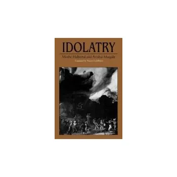 Idolatry - Halbertal, Moshe a Margalit, Avishai