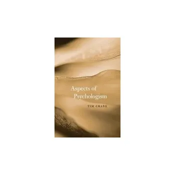 Aspects of Psychologism - Crane, Tim
