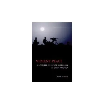 Učebnice Violent Peace - Mares, David R.