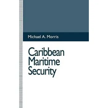Učebnice Caribbean Maritime Security - Morris, Michael A.
