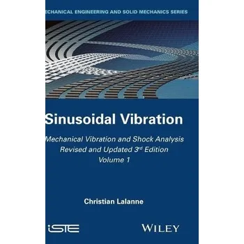 Mechanical Vibration and Shock Analysis, Sinusoidal Vibration - Lalanne, Christian (French Atomic Energy Authority)