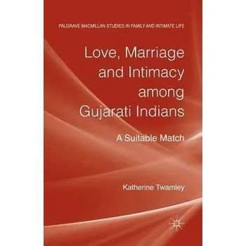 Učebnice Love, Marriage and Intimacy among Gujarati Indians - Twamley, Katherine