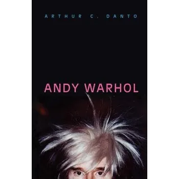 Andy Warhol - Danto, Arthur C.