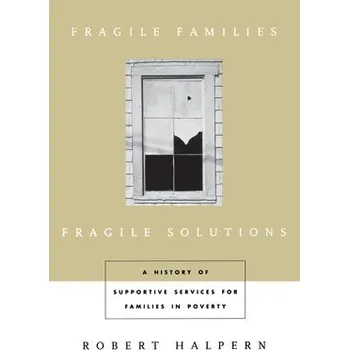 Populárně naučná literatura pro dospělé Fragile Families, Fragile Solutions - Halpern, Robert