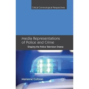 Učebnice Media Representations of Police and Crime - Colbran, M.