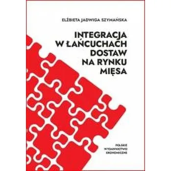 Integracja w łańcuchach dostaw na rynku mięsa - Agnieszka Andrzejewska, Elżbieta Szymańska
