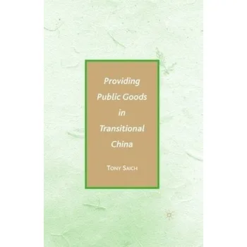 Učebnice Providing Public Goods in Transitional China - Saich, A.