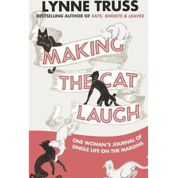 Making the Cat Laugh - Truss, Lynne