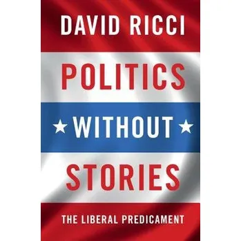 Politics without Stories - Ricci, David (Hebrew University of Jerusalem)