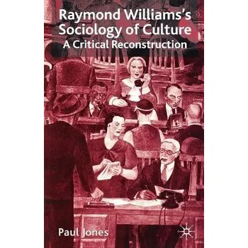 Učebnice Raymond Williams's Sociology of Culture - Jones, P.
