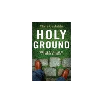 Populárně naučná literatura pro dospělé Holy Ground - Castaldo, Christopher A.