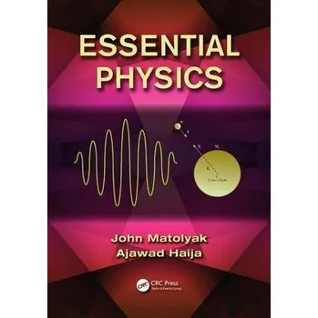Přírodní věda Essential Physics - Matolyak, John a Haija, Ajawad