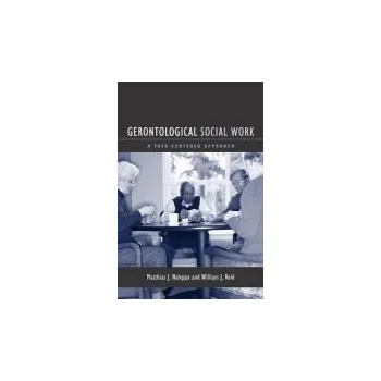Učebnice Gerontological Social Work - Naleppa, Matthias a Reid, William J.