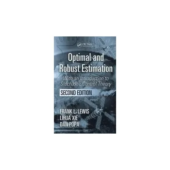 Kniha Optimal and Robust Estimation - Lewis, Frank L. (The University of Texas at Arlington, USA) a Xie, Lihua (Nanyang Technological University, Singapore) a Popa, Dan (University of Texas, Fort Worth, USA)